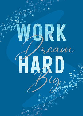 Work Hard Dream Big