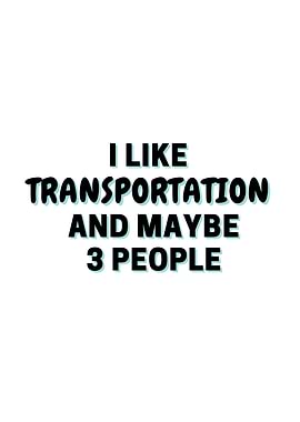 I Like Transportation And