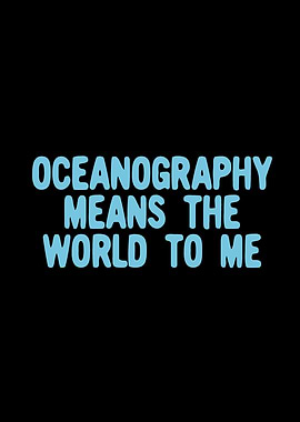Oceanography means the