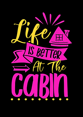 Cabin Life Is Better