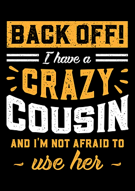 I Have A Crazy Cousin