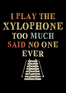 Xylophone Play Too Much