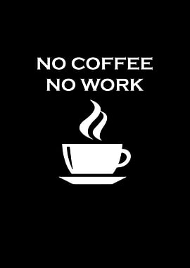 No coffee no work