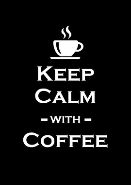 Keep calm with coffee