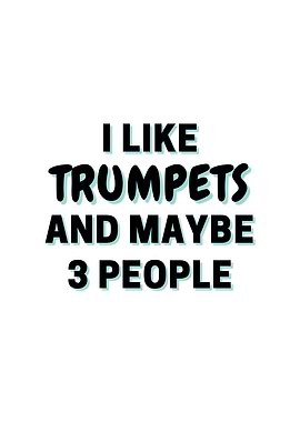 I Like Trumpets And Maybe
