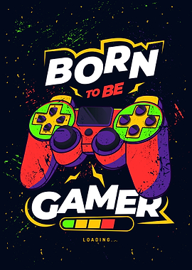 Born to be Gamer