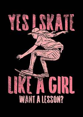 Yes I Skate Like A Girl