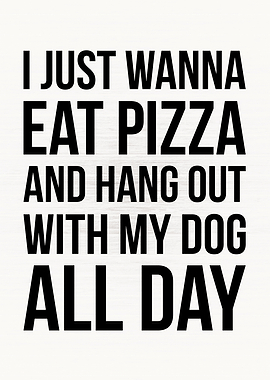 Eat Pizza Hang Out Dog