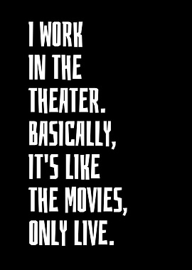 I Work In The Theater