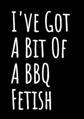 BBQ Fetish