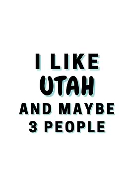 I Like Utah And Maybe 3