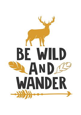 be wild and wander