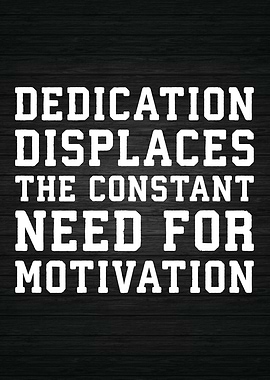 Dedication vs Motivation