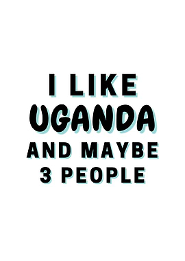 I Like Uganda And Maybe 3