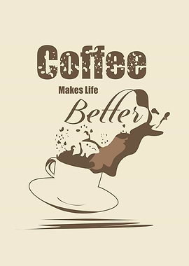 coffee makes life better