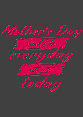 Mothers Day should be