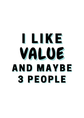 I Like Value And Maybe 3