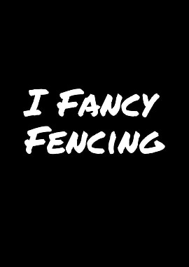 I Fancy Fencing