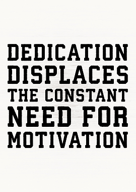 Dedication vs Motivation