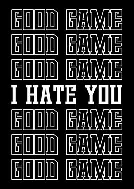 I Hate You GG Funny Online