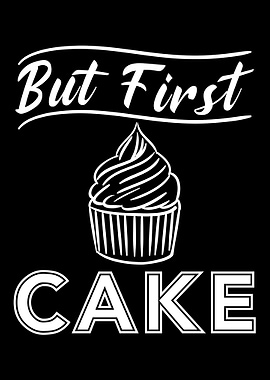 But first cake