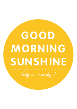 Good morning sunshine