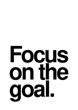 Focus on the goal