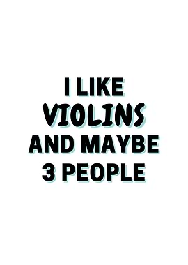 I Like Violins And Maybe 3