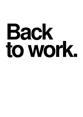 Back to work