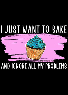 i just want to bake
