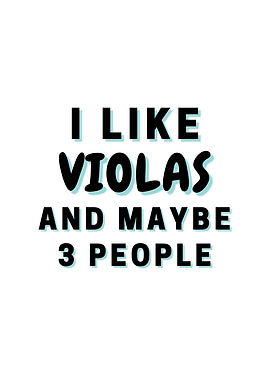 I Like Violas And Maybe 3