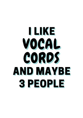 I Like Vocal cords And