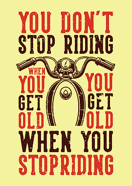 DONT STOP RIDING MOTORBIKE