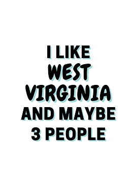 I Like West Virginia And