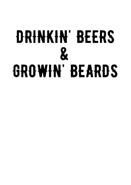 Drinkin Beers And Growin