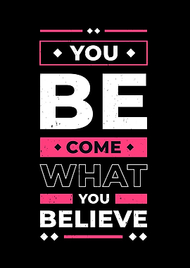 You Become What You Think