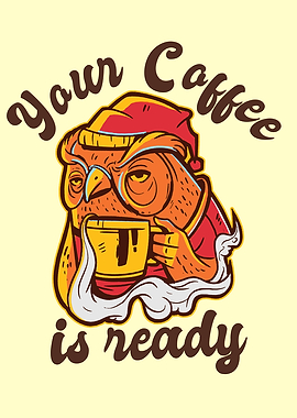 YOUR COFFEE IS READY OWL