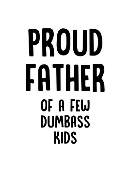 Proud Father Of A Few