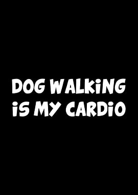 Dog walking is my cardio