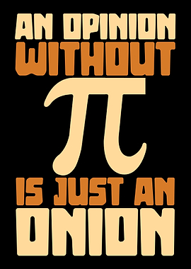 An Opinion Without Pi