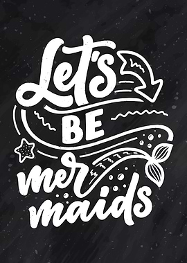 LETS BE MERMAIDS