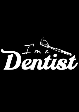 Im a Dentist