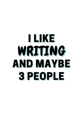 I Like Writing And Maybe 3