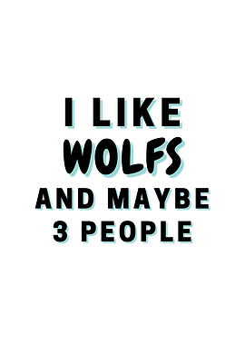 I Like Wolfs And Maybe 3