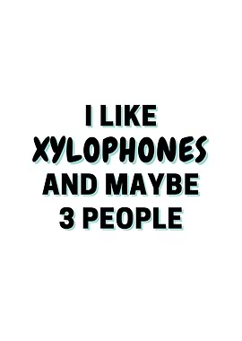 I Like Xylophones And
