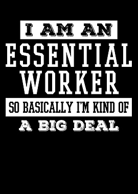 I AM AN ESSENTIAL WORKER