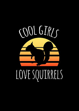 Cool girls love squirrels