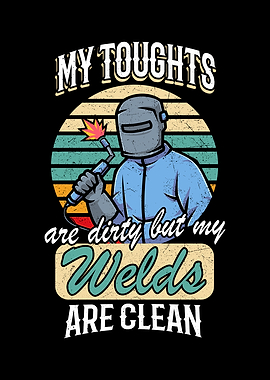 Welding Funny Saying Welds