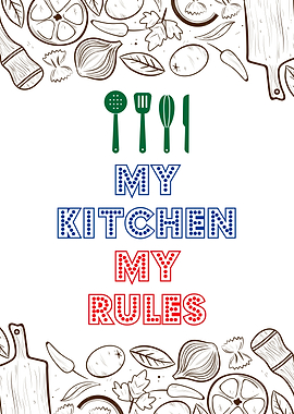 My kitchen my rules
