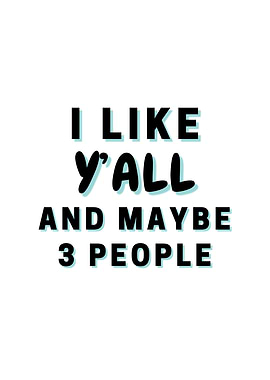 I Like Yall And Maybe 3